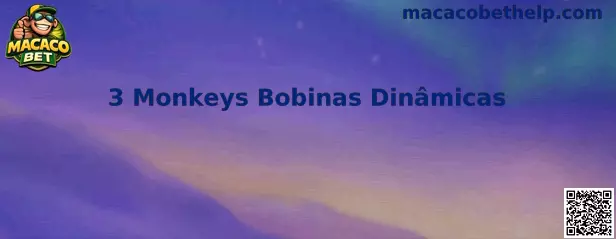 3 Monkeys Bobinas Dinâmicas