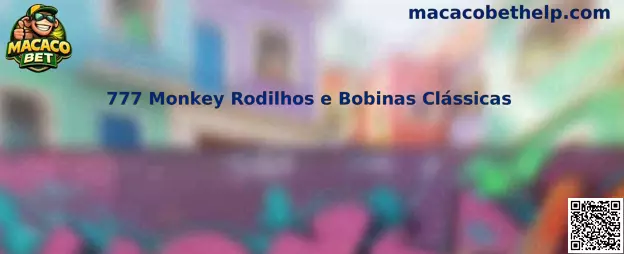 777 Monkey Rodilhos e Bobinas Clássicas