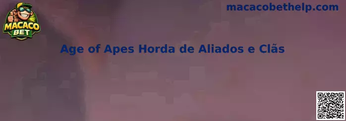 Age of Apes Horda de Aliados e Clãs