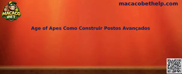 Age of Apes Como Construir Postos Avançados