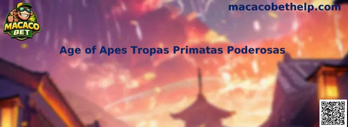 Age of Apes Tropas Primatas Poderosas