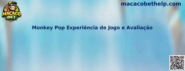 Monkey Pop Experiência de Jogo e Avaliação