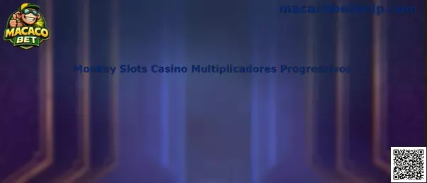 Monkey Slots Casino Multiplicadores Progressivos