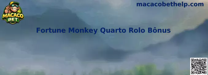 Fortune Monkey Quarto Rolo Bônus