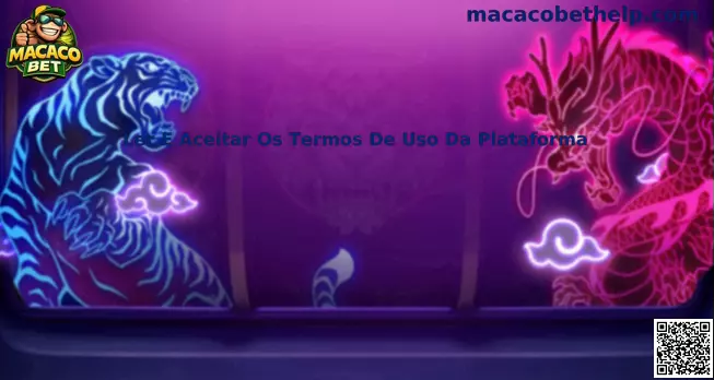 Ler E Aceitar Os Termos De Uso Da Plataforma Macaco Bet
