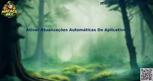 Ativar Atualizações Automáticas Do Aplicativo Macaco Bet