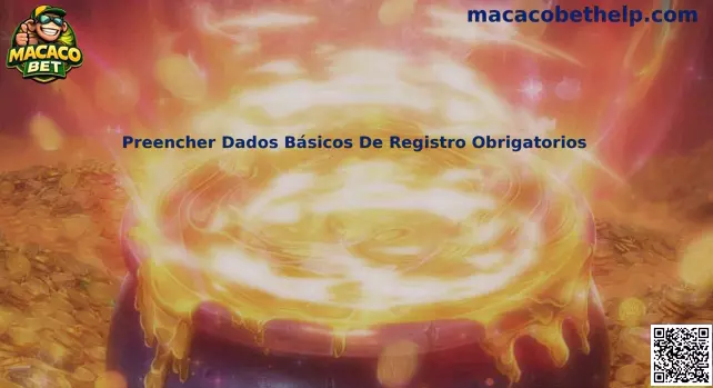 Guia para preencher dados básicos de registro obrigatórios na Macaco Bet