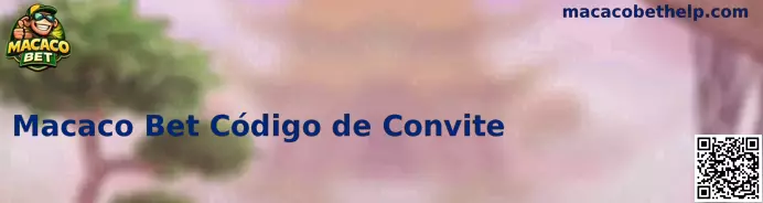 Painel Macaco Bet para Obter Código de Convite de Afiliado e Promoções de Boas-Vindas